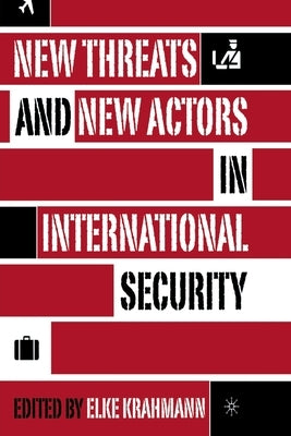 New Threats and New Actors in International Security by Krahmann, E.