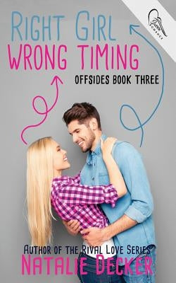 Right Girl Wrong Timing by Decker, Natalie