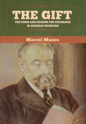 The Gift: The Form and Reason for Exchange in Archaic Societies by Mauss, Marcel