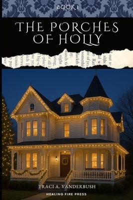 The Porches of Holly by Vanderbush, Traci a.