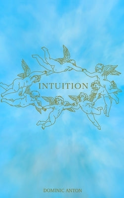 Intuition by Anton, Dominic J.