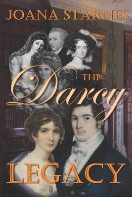 The Darcy Legacy: A Pride and Prejudice Variation by Starnes, Joana