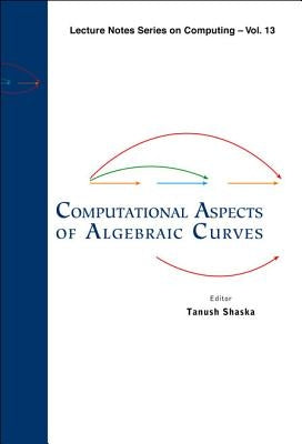 Computational Aspects of Algebraic Curves by Shaska, Tanush