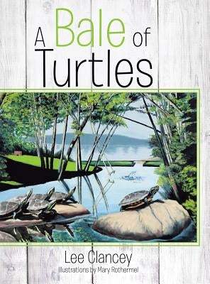 A Bale of Turtles by Clancey, Lee