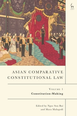 Asian Comparative Constitutional Law, Volume 1: Constitution-Making by Bui, Ngoc Son