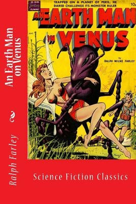 An Earth Man on Venus: Science Fiction Classics by Farley, Ralph M.