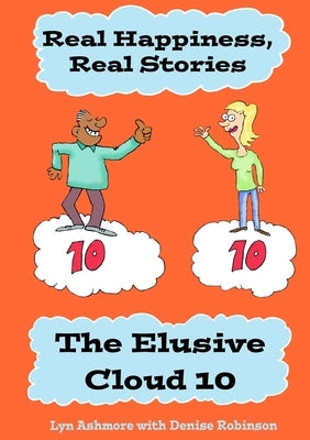 Real Happiness, Real Stories. The Elusive Cloud 10 by Ashmore, Lyn
