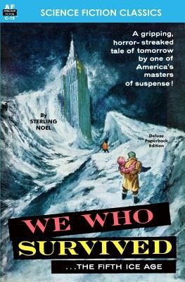 We Who Survived (the Fifth Ice Age) by Noel, Sterling