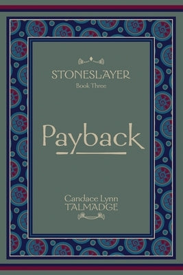 Stoneslayer: Book Three Payback by Talmadge, Candace Lynn