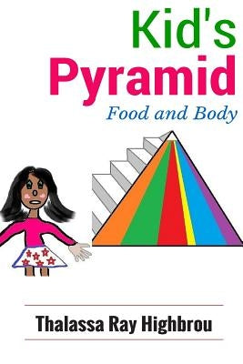 Kid's Pyramid: Food and Body by Highbrou, Thalassa Ray