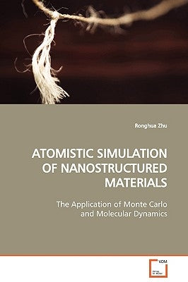 Atomistic Simulation of Nanostructured Materials by Zhu, Ronghua