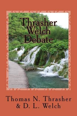 Thrasher-Welch Debate by Welch, D. L.