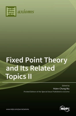 Fixed Point Theory and Its Related Topics II by Wu, Hsien-Chung