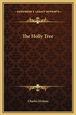 The Holly Tree by Dickens, Charles