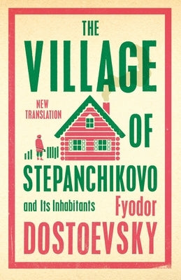 The Village of Stepanchikovo and Its Inhabitants by Dostoevsky, Fyodor