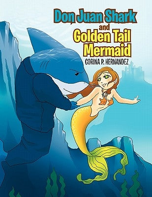 Don Juan Shark and Golden Tail Mermaid by Hernandez, Corina P.