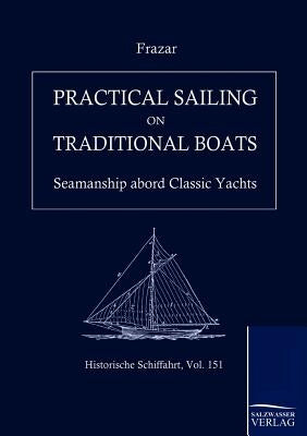 Practical Sailing on Traditional Boats by Frazar, Douglas