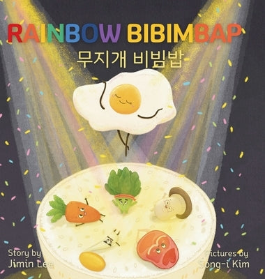 Rainbow Bibimbap: Bilingual Korean-English Children's Book by Lee, Jimin