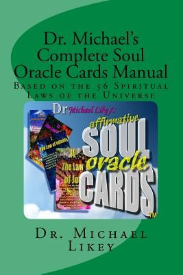 Dr. Michael's Complete Soul Oracle Cards Manual: Based on the 56 Spiritual Laws of the Universe by Likey, Michael H.