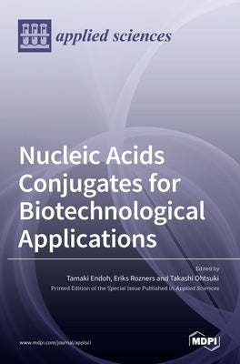 Nucleic Acids Conjugates for Biotechnological Applications by Endoh, Tamaki