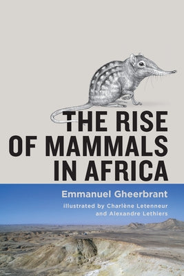 The Rise of Mammals in Africa by Gheerbrant, Emmanuel