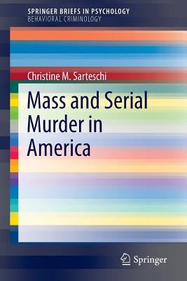 Mass and Serial Murder in America by Sarteschi, Christine M.