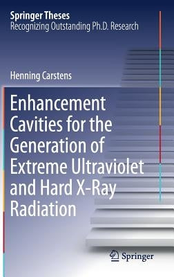 Enhancement Cavities for the Generation of Extreme Ultraviolet and Hard X-Ray Radiation by Carstens, Henning