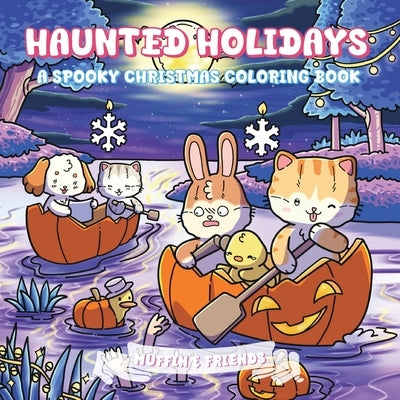 Haunted Holidays: A Spooky Christmas Coloring Book for Adults and Teens with Muffin and Friends For Relaxation and Stress Relief by Muffin & Friends