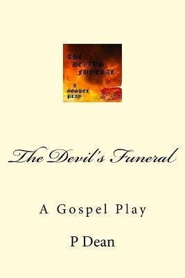 The Devil's Funeral: A Gospel Play by Dean, J. Anthony