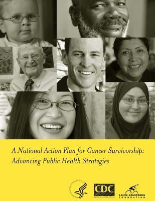 A National Action Plan for Cancer Survivorship: Advancing Public Health Strategies by And Prevention, Centers for Disease Cont