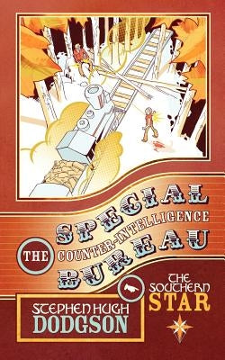 The Special Counter-Intelligence Bureau: The Southern Star by Dodgson, Stephen Hugh