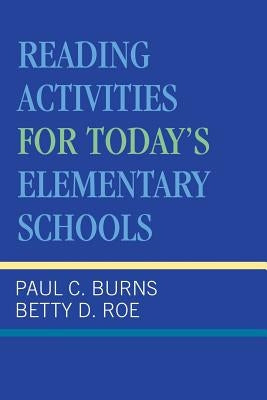 Reading Activities for Today's Elementary Schools by Burns, Paul C.
