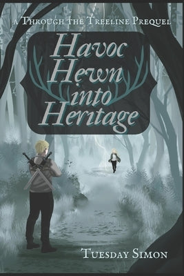Havoc Hewn into Heritage by Simon, Tuesday