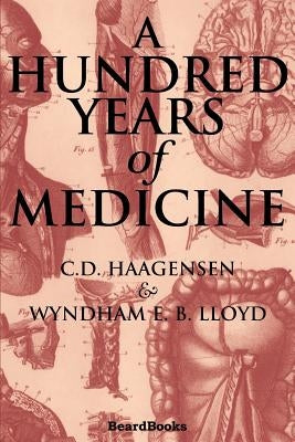 A Hundred Years of Medicine by Haagensen, C. D.