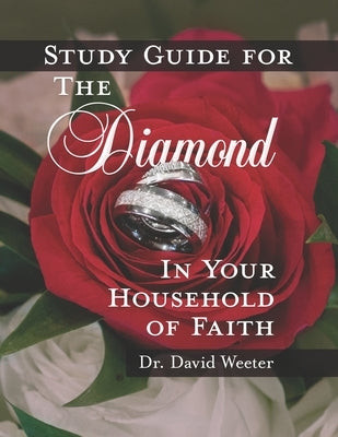 Study Guide for the Diamond in Your Household of Faith by Weeter, David