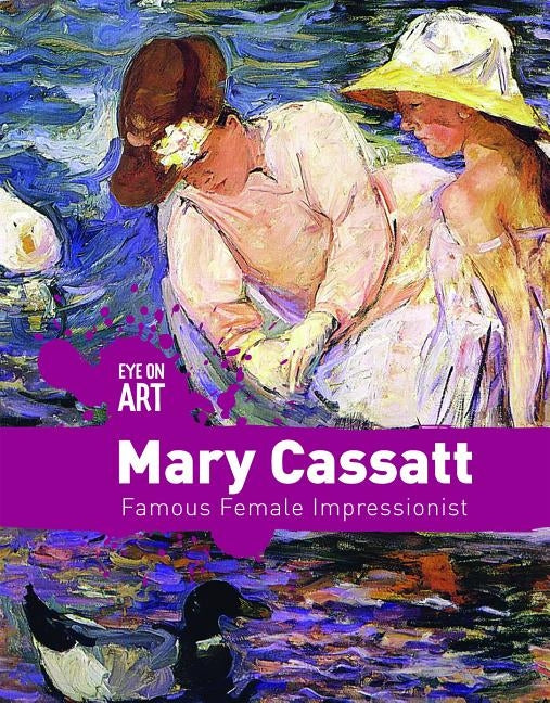 Mary Cassatt: Famous Female Impressionist by Morlock, Rachael