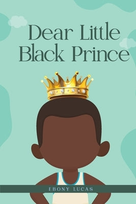 Dear Little Black Prince by S. Lucas, Ebony