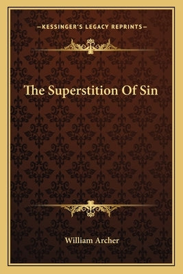 The Superstition Of Sin by Archer, William