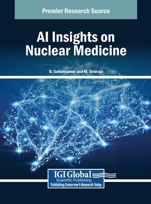 AI Insights on Nuclear Medicine by Satishkumar, D.