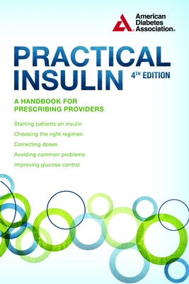Practical Insulin: A Handbook for Prescribing Providers by American Diabetes Association