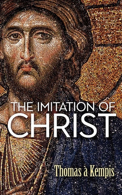 The Imitation of Christ by Thomas À. Kempis