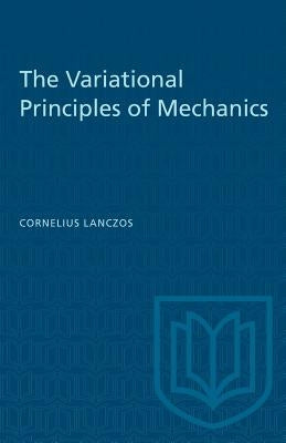 The Variational Principles of Mechanics by Lanczos, Cornelius
