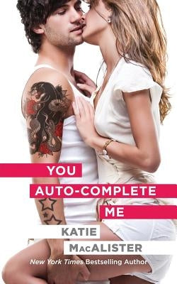 You Auto-Complete Me by MacAlister, Katie