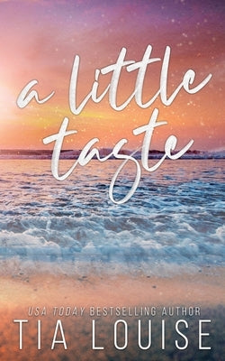 A Little Taste: A small-town, single-dad romance. by Louise, Tia
