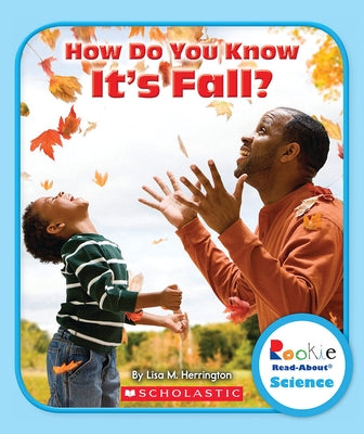 How Do You Know It's Fall? (Rookie Read-About Science: Seasons) by Herrington, Lisa M.