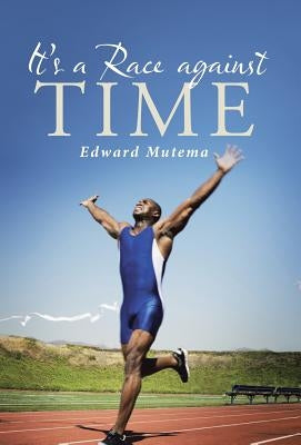 It's a Race against Time by Mutema, Edward