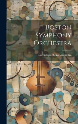 Boston Symphony Orchestra by Orchestra, Boston Symphony