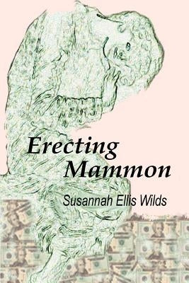 Erecting Mammon by Wilds, Susannah Ellis