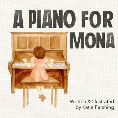 A Piano for Mona by Pershing, Katie