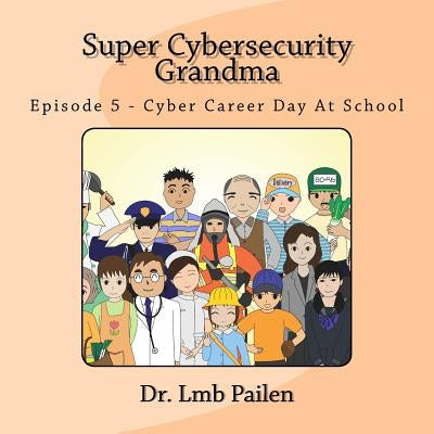 Super Cybersecurity Grandma - Episode 5 - Cybersecurity Career Day by Pailen, Lmb